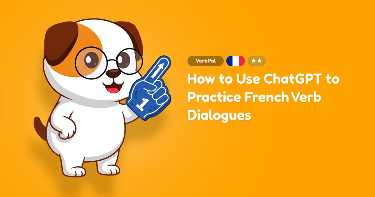 How to Use ChatGPT to Practice French Verb Dialogues