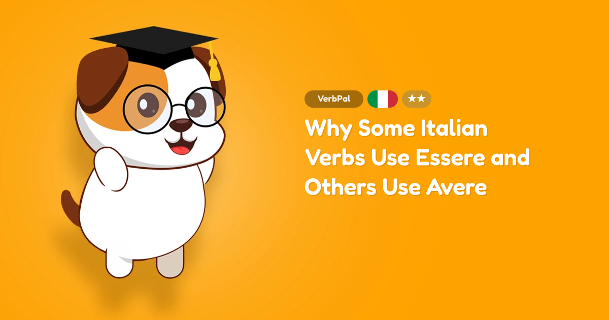 Why Some Italian Verbs Use Essere and Others Use Avere