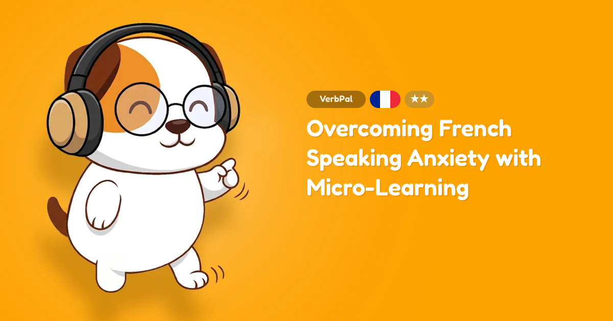 Overcoming French Speaking Anxiety with Micro-Learning