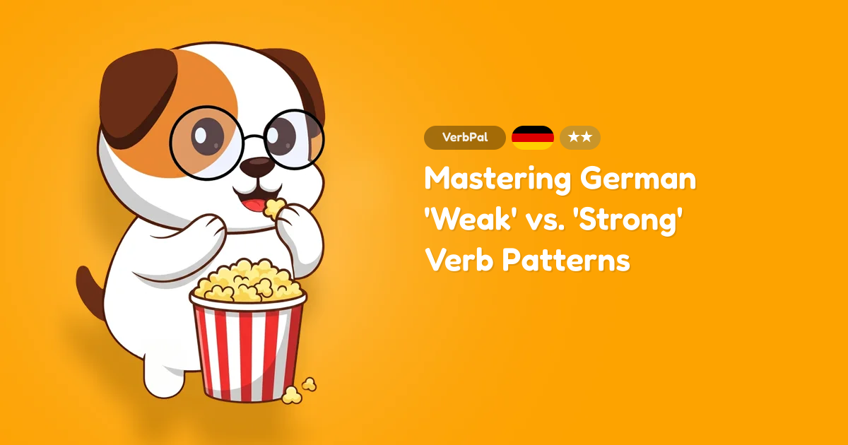 Mastering German 'Weak' vs. 'Strong' Verb Patterns