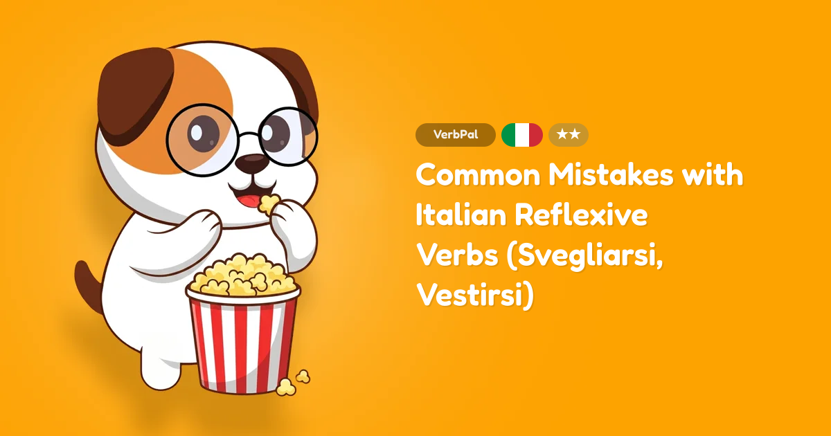Common Mistakes with Italian Reflexive Verbs (Svegliarsi, Vestirsi)