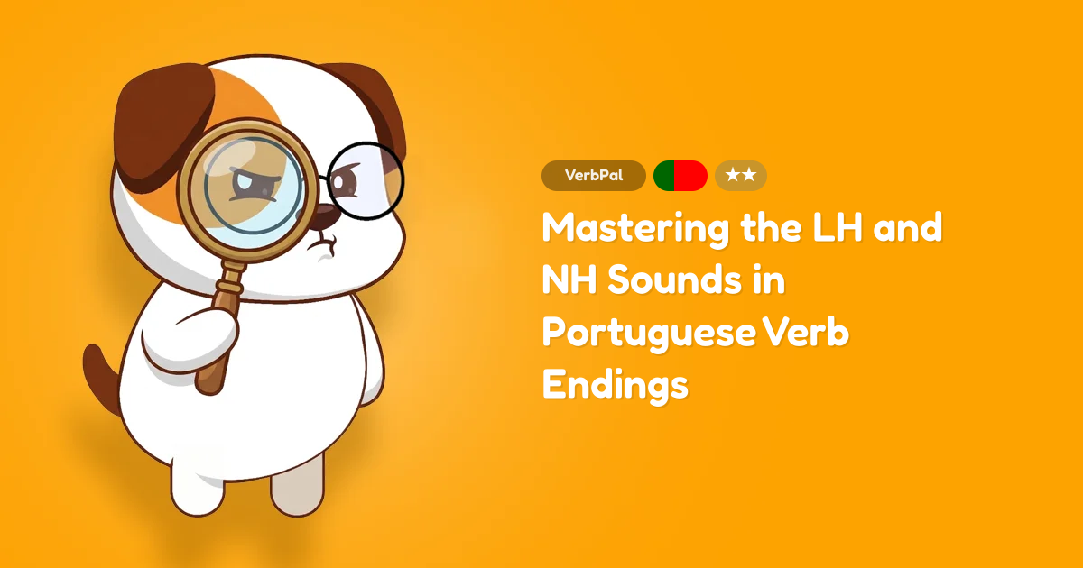 Mastering the LH and NH Sounds in Portuguese Verb Endings