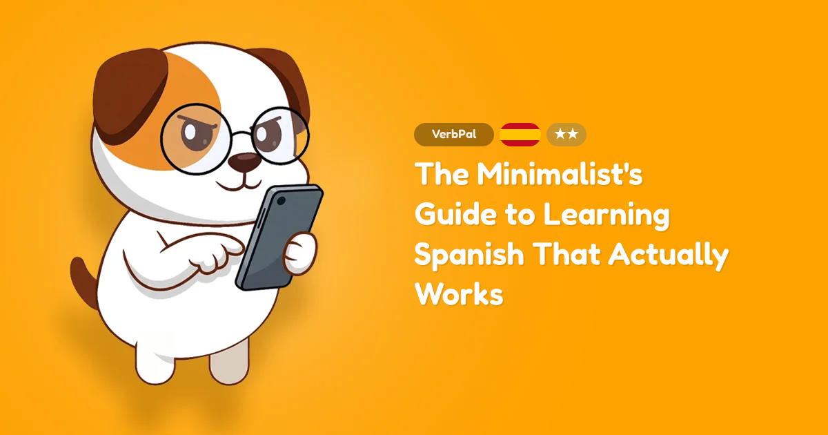 The Minimalist's Guide to Learning Spanish That Actually Works