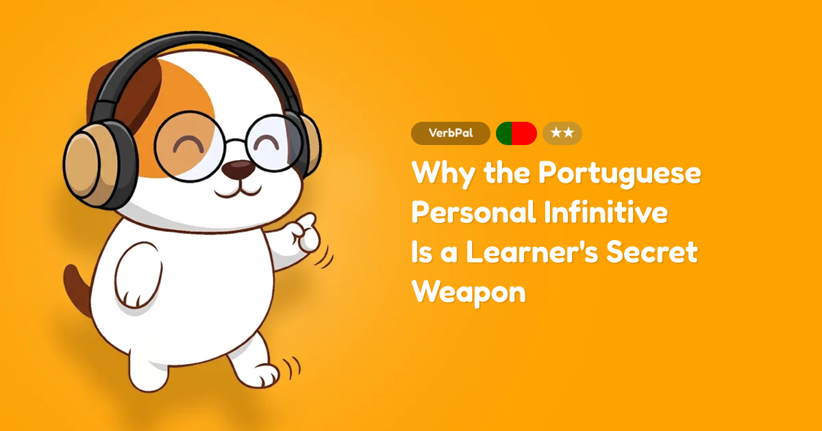 Why the Portuguese Personal Infinitive Is a Learner's Secret Weapon