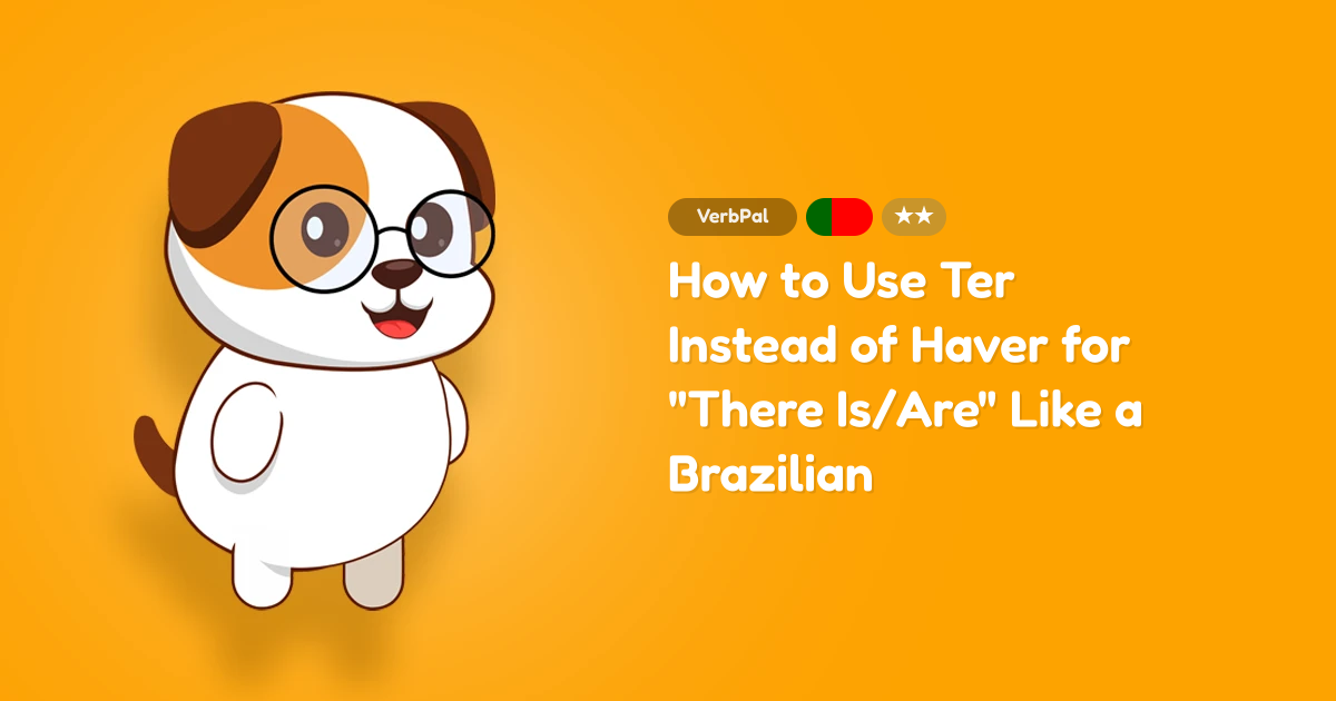 How to Use Ter Instead of Haver for "There Is/Are" Like a Brazilian