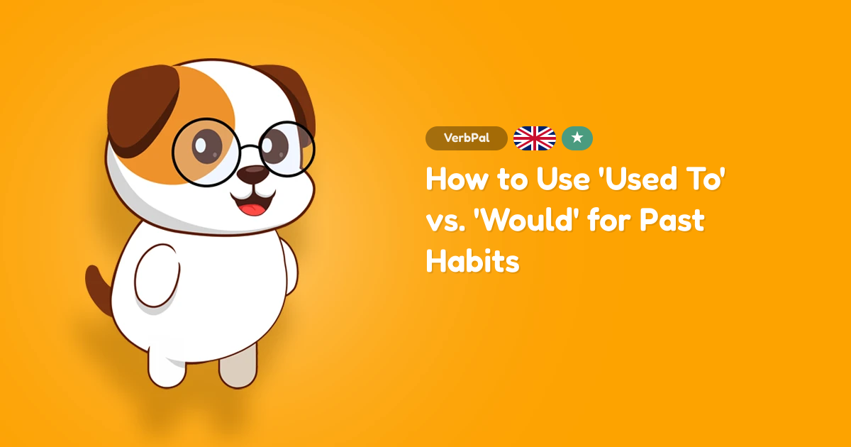 How to Use 'Used To' vs. 'Would' for Past Habits